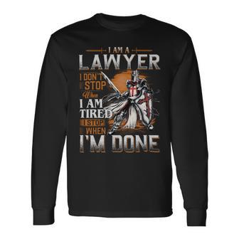 I'm A Lawyer I Don't Stop When I Am Tired I Stop When I'm Done Long Sleeve T-Shirt | Seseable UK
