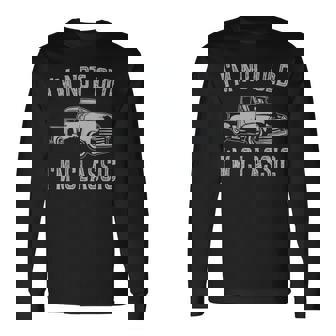 I'm Not Old I'm Classic Car Vintage Long Sleeve T-Shirt | Mazezy