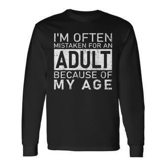I'm Often Mistaken For An Adult Because Of My Age Long Sleeve T-Shirt - Thegiftio UK