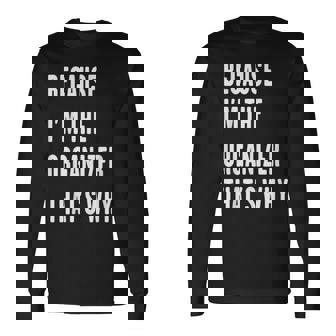 Because I'm The Organizer That's Why Long Sleeve T-Shirt - Monsterry