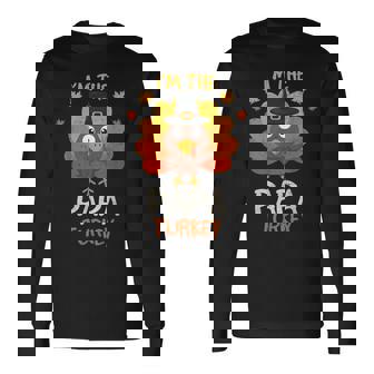 I'm The Papa Turkey Thanksgiving Family 2024 Autumn Fall Long Sleeve T-Shirt - Monsterry