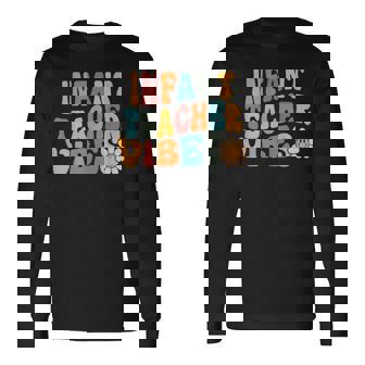Infant Teacher Vibes Retro 1st Day Of School Groovy Teacher Long Sleeve T-Shirt - Monsterry