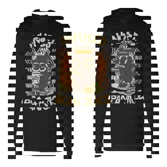 INFUSED WITH BEAN JUICE FUNNY CAT LOVER Long Sleeve T-Shirt - Monsterry