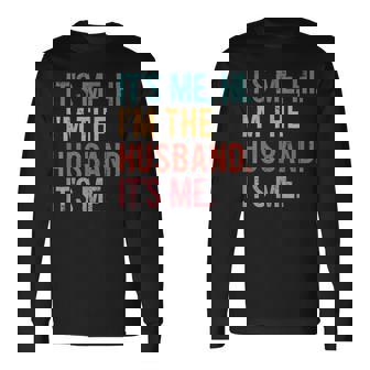 Its Me Hi Im The Husband Its Me Fathers Day Wife Daughter Long Sleeve T-Shirt - Monsterry