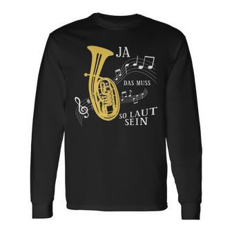 Ja Das Muss So Laut Sein Brass Instrument Tenor Horn Trumpet Langarmshirts - Geschenkecke