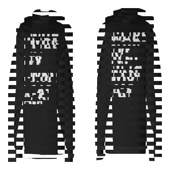 Je Suis Ici En Direct Je Ne Suis Pas Un Mème Chat T-shirt à manches longues - Cadeauxyz