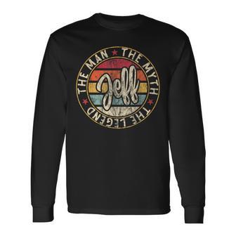 Jeff The Man The Myth The Legend First Name Jeff Long Sleeve T-Shirt - Monsterry