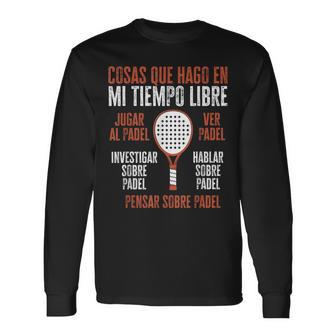 Jugar Al Padel Investigar Sobre Padel Divertido Padel Tennis Camiseta de manga larga - Regaloses