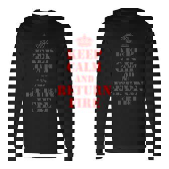 Keep Calm And Return Fire Veteran Brotherhood Long Sleeve T-Shirt - Monsterry