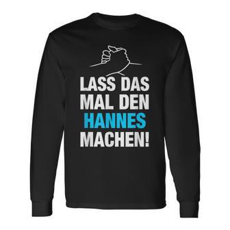 Lass Das Mal Den Hannes Machen First Name Saying Langarmshirts - Geschenkecke