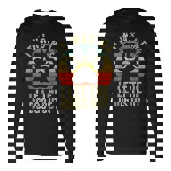 It Was Me i Let The Dogs Out Tee Funny Dog Long Sleeve T-Shirt - Monsterry