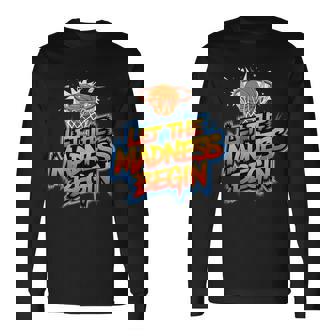 Let The Madness Begin Basketball Hoops Squad Family Long Sleeve T-Shirt | Mazezy