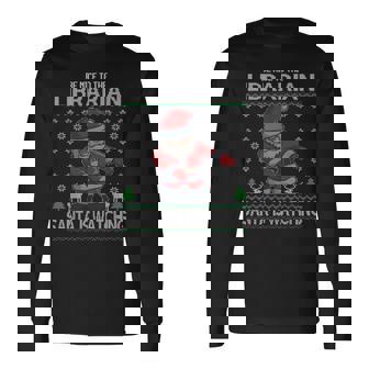 Librarian Santa Is Watching Library Staff Ugly Christmas Long Sleeve T-Shirt - Monsterry