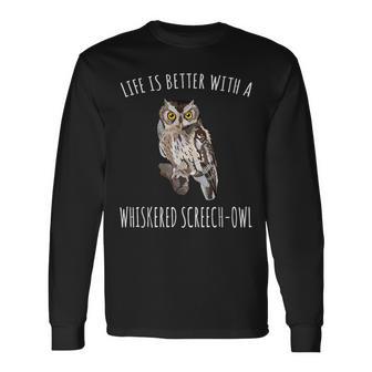 Life Is Better With A Whiskered Screech-Owl Bird Lover Long Sleeve T-Shirt - Monsterry