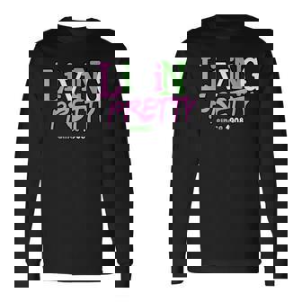 Living Pretty Since 1908 Sorority Long Sleeve T-Shirt - Monsterry