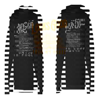 Looks Good From My House Builder Long Sleeve T-Shirt - Thegiftio UK