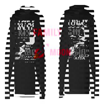 I Love My Family To The Moon And Back Family Long Sleeve T-Shirt - Monsterry