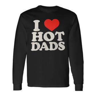 I Love Hot Dads I Heart Hot Dads I Adore Hot Dad Langarmshirts - Geschenkecke