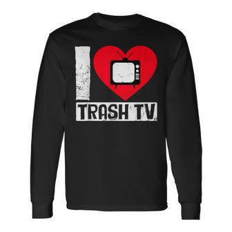 I Love Trash Tv Tv Binge Trash Tv Fan Langarmshirts - Geschenkecke