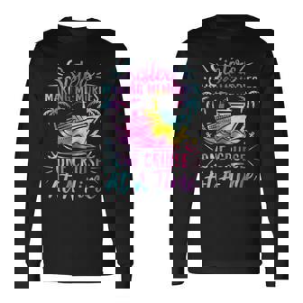 Making Memories Sisters Cruise Trip 2025 Sisters Vacation Long Sleeve T-Shirt - Seseable
