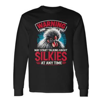 May Start Talking About Silkies Poultry Silky Chicken Long Sleeve T-Shirt - Monsterry