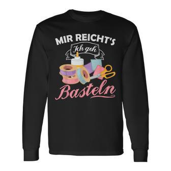 Mir Reicht's Ich Geh Crafts Hobby Hobbyist Slogan Langarmshirts - Geschenkecke