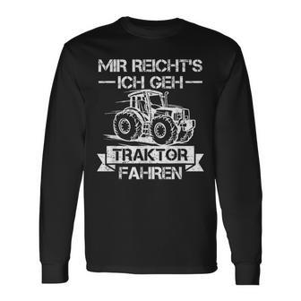 Mir Reichts Ich Geh Traktor Fahren Mir Reichts Ich Geh Langarmshirts - Geschenkecke