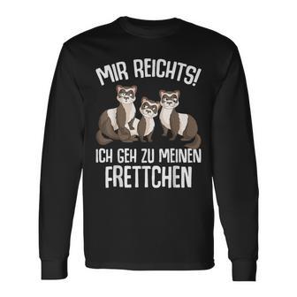 Mir Reichts Ich Geh Zu Mein Fretchen Lovers Langarmshirts - Geschenkecke