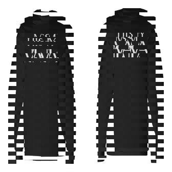 I Miss My Mama Memorial Mother Mom Family Long Sleeve T-Shirt - Monsterry