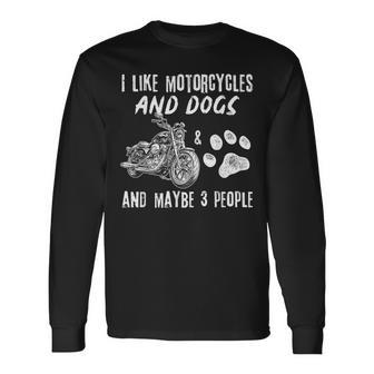 I Like Motorcycles And Dogs And Maybe 3 People Langarmshirts - Geschenkecke