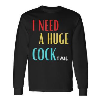 I Need A Huge Cocktail Humour Adult Cocktail Langarmshirts - Geschenkecke