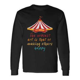 The Noblest Art Is That Of Making Others Happy Quote Long Sleeve T-Shirt - Monsterry