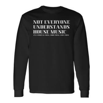 Not Everyone Understands House Music Underground Rave Quote Langarmshirts - Geschenkecke