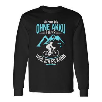 Ohne Akku Weil Ich Es Kann Rader Mtb Biker Langarmshirts - Geschenkecke