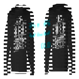 Im Old But Like Cool Old People Gag Senior Citizen Long Sleeve T-Shirt - Monsterry