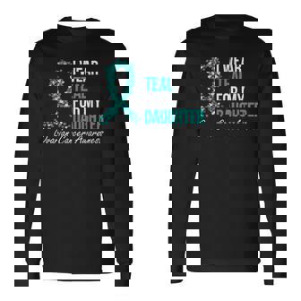 Ovarian Cancer Ribbon I Wear Teal For My Daughter Support Long Sleeve T-Shirt - Monsterry