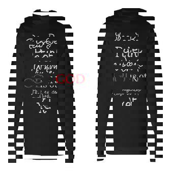 Be Patient With Me GOD Is Not Through With Me Yet Christian Long Sleeve T-Shirt - Monsterry
