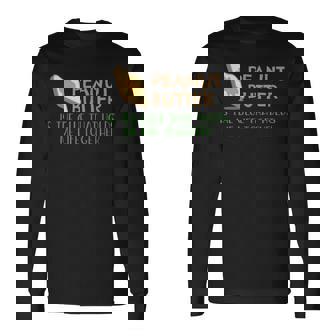 Peanut Butter Is The Glue That Holds My Life Together Long Sleeve T-Shirt - Monsterry