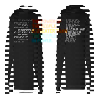The People Of Power Is Greater Than The People In Power Long Sleeve T-Shirt | Seseable CA