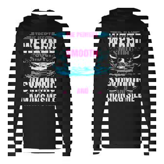 The Perfect Weekend Smooth Swimming And Making Smile Tshirt Long Sleeve T-Shirt - Monsterry