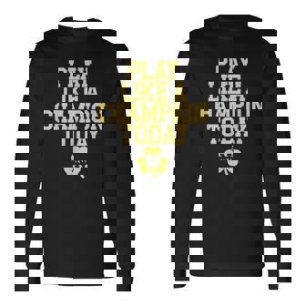 Play Like A Champions Todays Black Adults Humor Enthusiasts Long Sleeve T-Shirt | Mazezy