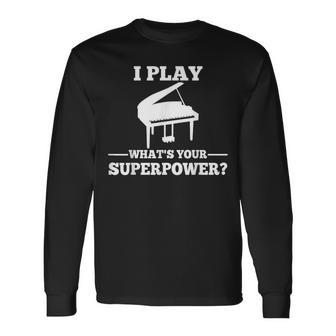 I Play Piano What Is Your Superpower Langarmshirts - Geschenkecke