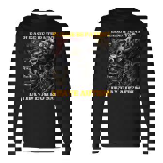 Please Be Patient I Have Autism Hard Skeleton Meme Long Sleeve T-Shirt - Monsterry