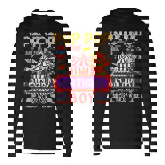 Pop Pop Of The Birthday For Boy Circus Carnival Theme Party Long Sleeve T-Shirt - Monsterry