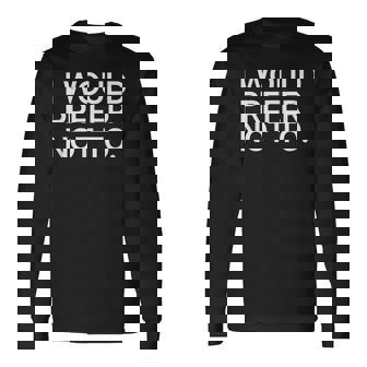 I Would Prefer Not To X No Yo Prefiero No Camiseta de manga larga - Regaloses