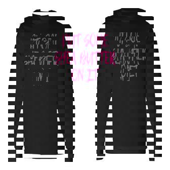 Put Some Shea Butter On It Natural Healing Oils Holistic Long Sleeve T-Shirt - Monsterry