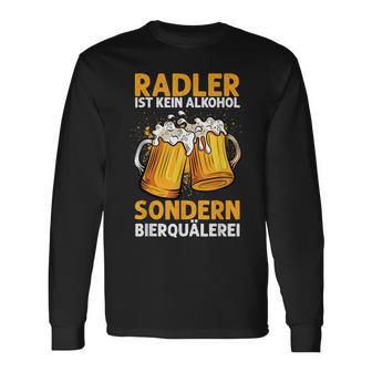 Radler Ist Kein Alkohol Sondern Bierquälerei Bier Party Langarmshirts - Geschenkecke
