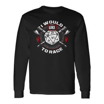 I Would Like To Rage RPG Role Play Game Tabletop Gamer Dice Long Sleeve T-Shirt - Monsterry