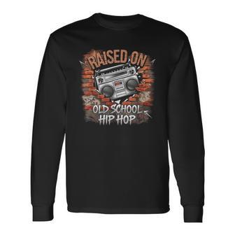 Raised On Old School Graffiti Rap Hip Hop Cassette Long Sleeve T-Shirt - Monsterry