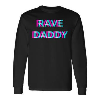 Rave Daddy Techno Edm Music Festival Father Dad Raver Langarmshirts - Geschenkecke